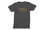 GYMNASTICS ISN'T REAL Fun T-Shirt
